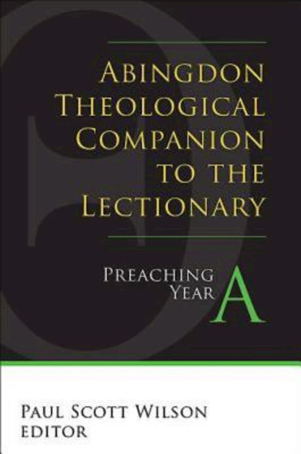 Abingdon Theological Companion To The Lectionary: Preaching Year A