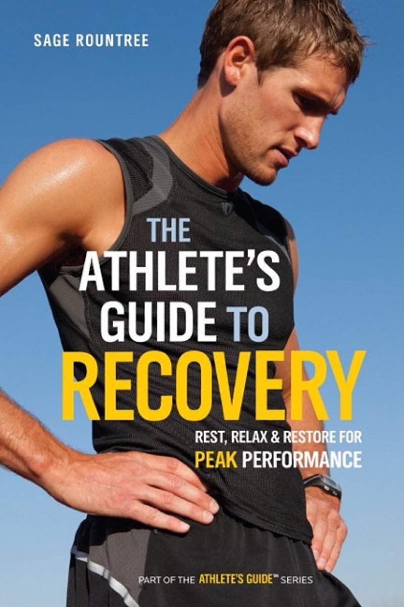 The Athlete'S Guide To Recovery: Rest, Relax, And Restore For Peak Performance