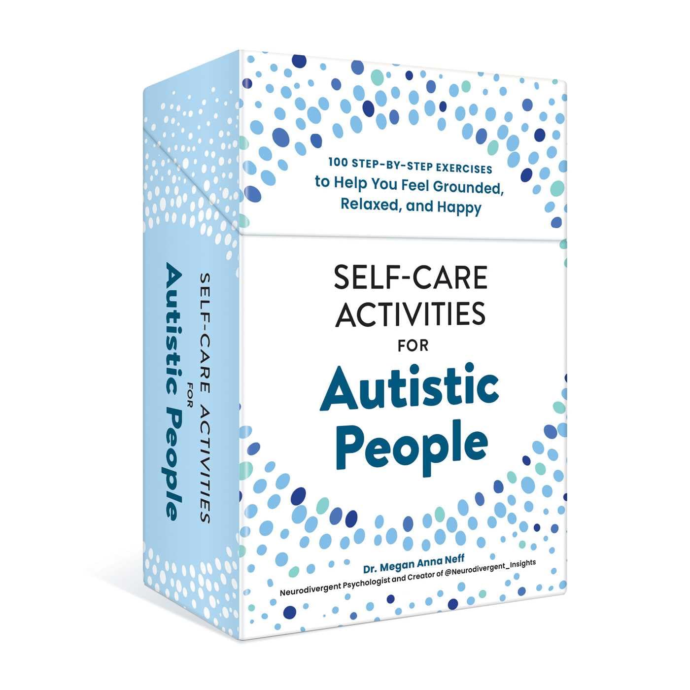 SelfCare Activities For Autistic People: 100 StepByStep Exercises To Help You Feel Grounded, Relaxed, And Happy (SelfCare Fo