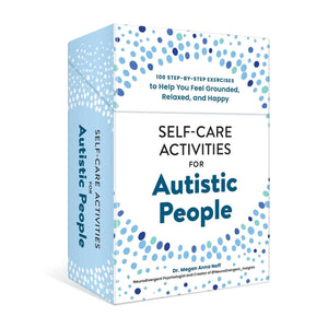 SelfCare Activities For Autistic People: 100 StepByStep Exercises To Help You Feel Grounded, Relaxed, And Happy (SelfCare Fo