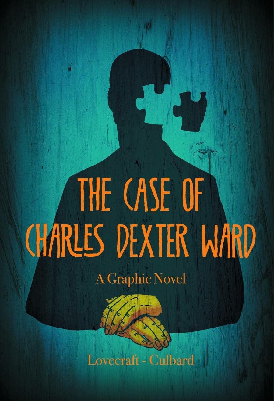 The Case Of Charles Dexter Ward, A Graphic Novel