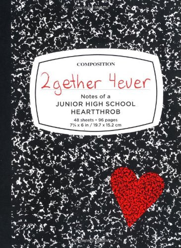 2Gether 4Ever: Notes Of A Junior High School Heartthrob