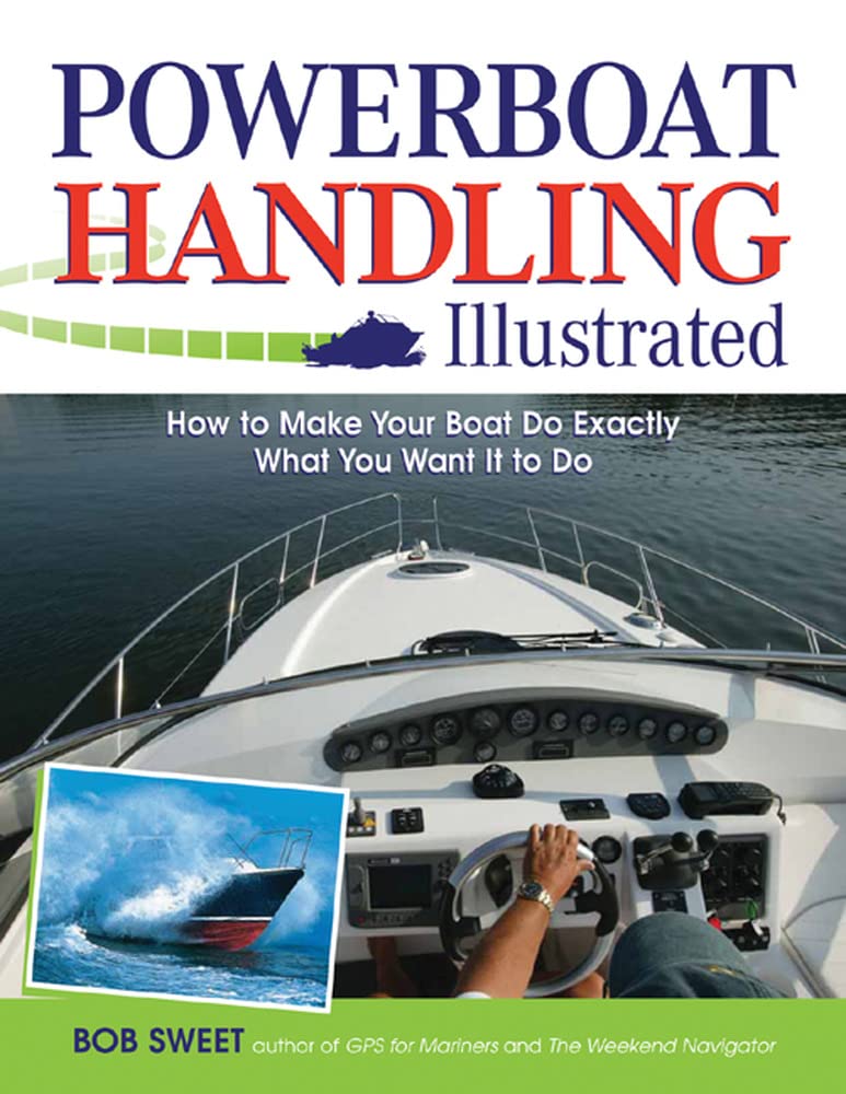 Powerboat Handling Illustrated: How to Make Your Boat Do Exactly What You Want It to Do,Used