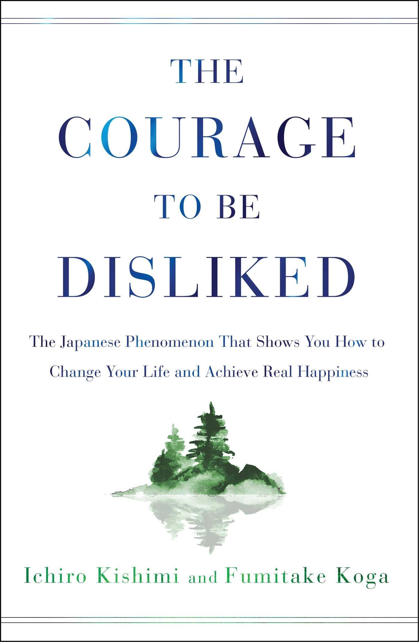 The Courage to Be Disliked: The Japanese Phenomenon That Shows You How to Change Your Life and Achieve Real Happiness,Used