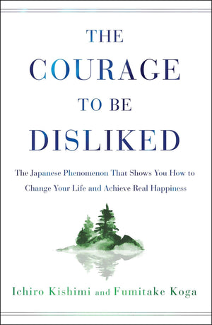 The Courage to Be Disliked: The Japanese Phenomenon That Shows You How to Change Your Life and Achieve Real Happiness,Used