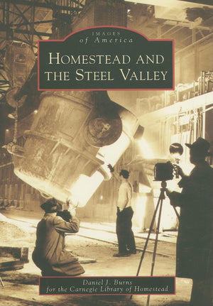 Homestead And The Steel Valley (Images Of America: Pennsylvania),New