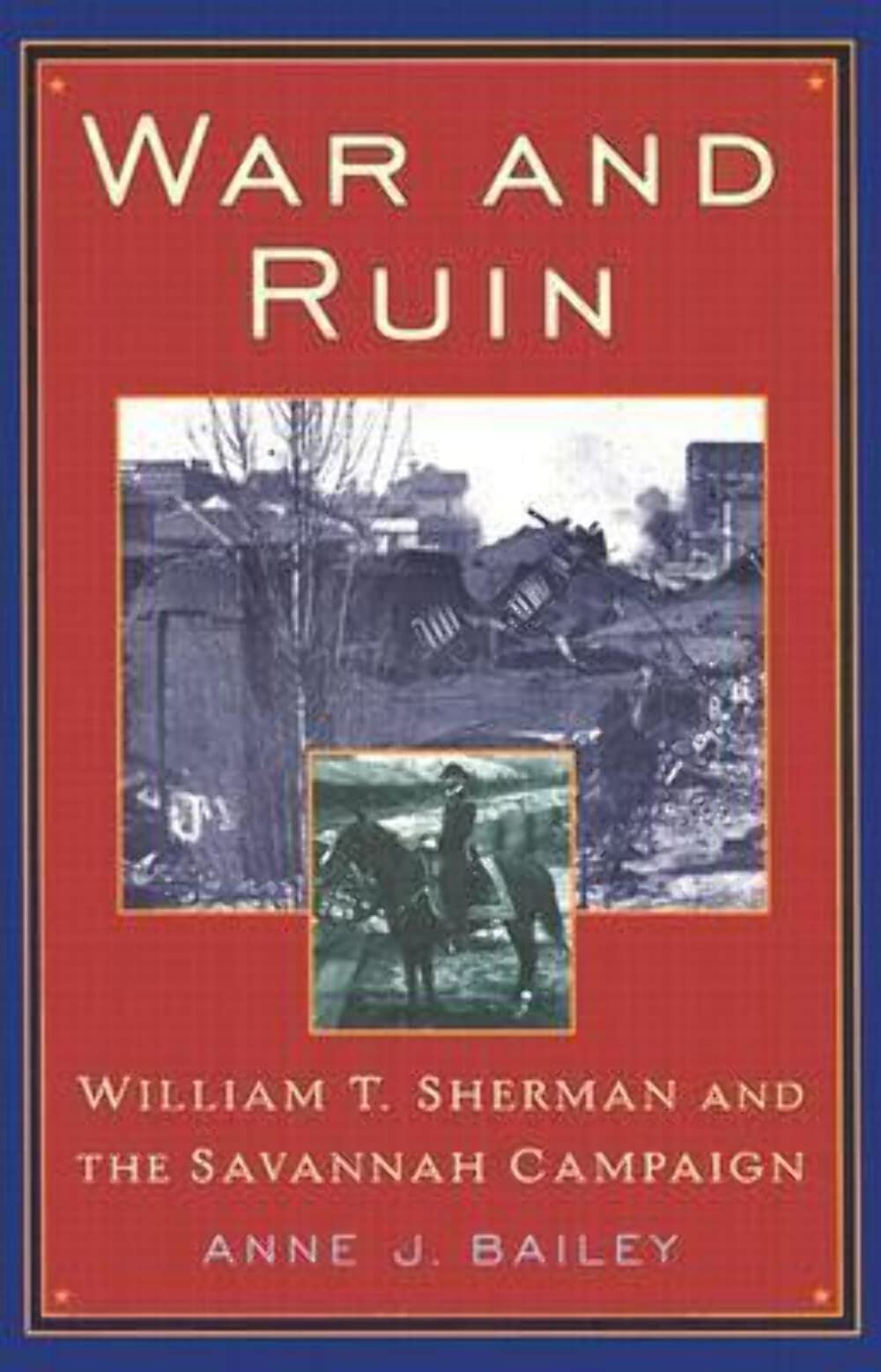 War And Ruin: William T. Sherman And The Savannah Campaign (The American Crisis Series: Books On The Civil War Era)