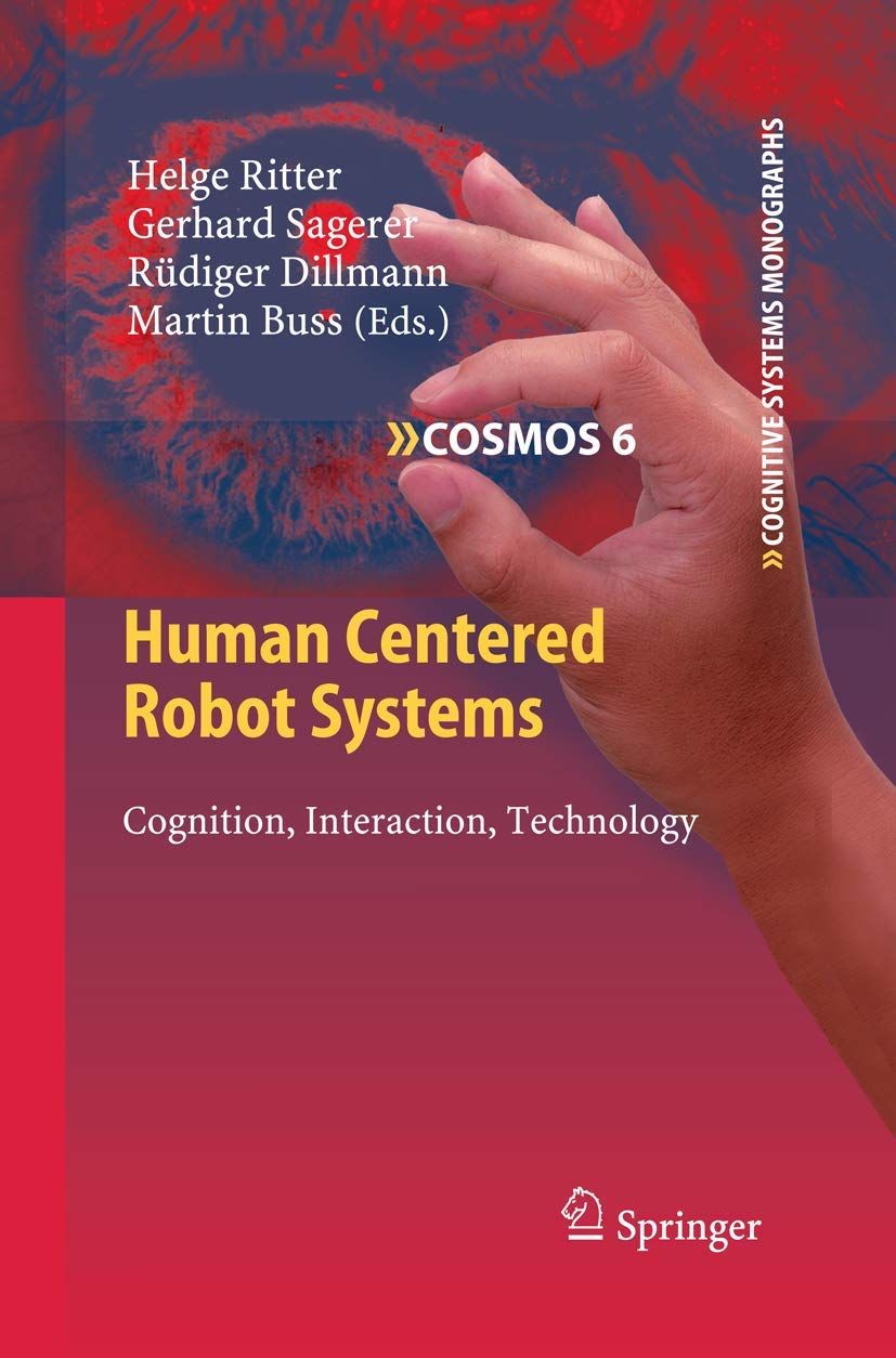 Human Centered Robot Systems: Cognition, Interaction, Technology (Cognitive Systems Monographs, 6),Used