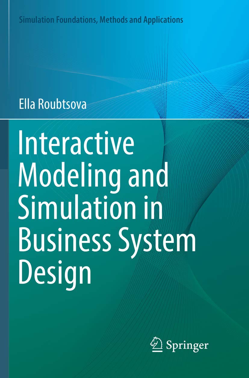 Interactive Modeling and Simulation in Business System Design (Simulation Foundations, Methods and Applications),Used