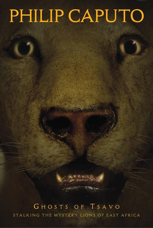 Ghosts of Tsavo : Stalking the Mystery Lions of East Africa,Used