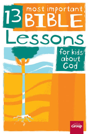 13 Most Important Bible Lessons for Kids about God,Used