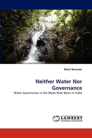 Neither Water Nor Governance: Water Governance in the Maan River Basin in India,Used