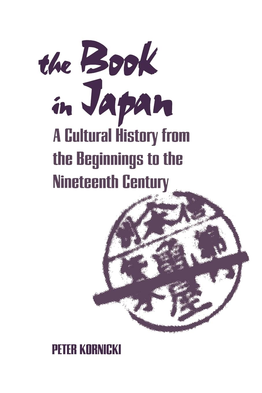 The Book in Japan: A Cultural History from the Beginnings to the Nineteenth Century,Used