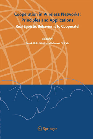 Cooperation in Wireless Networks: Principles and Applications: Real Egoistic Behavior is to Cooperate!,Used