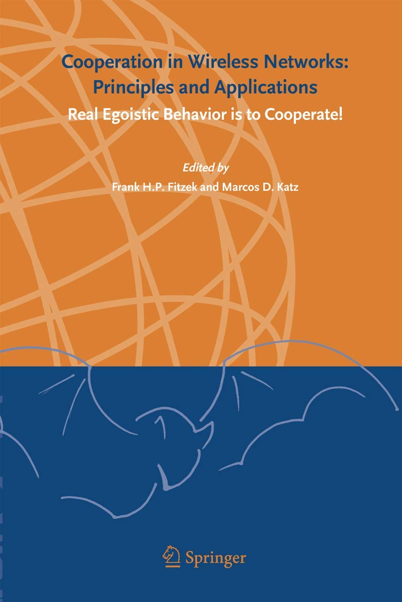 Cooperation in Wireless Networks: Principles and Applications: Real Egoistic Behavior is to Cooperate!,Used