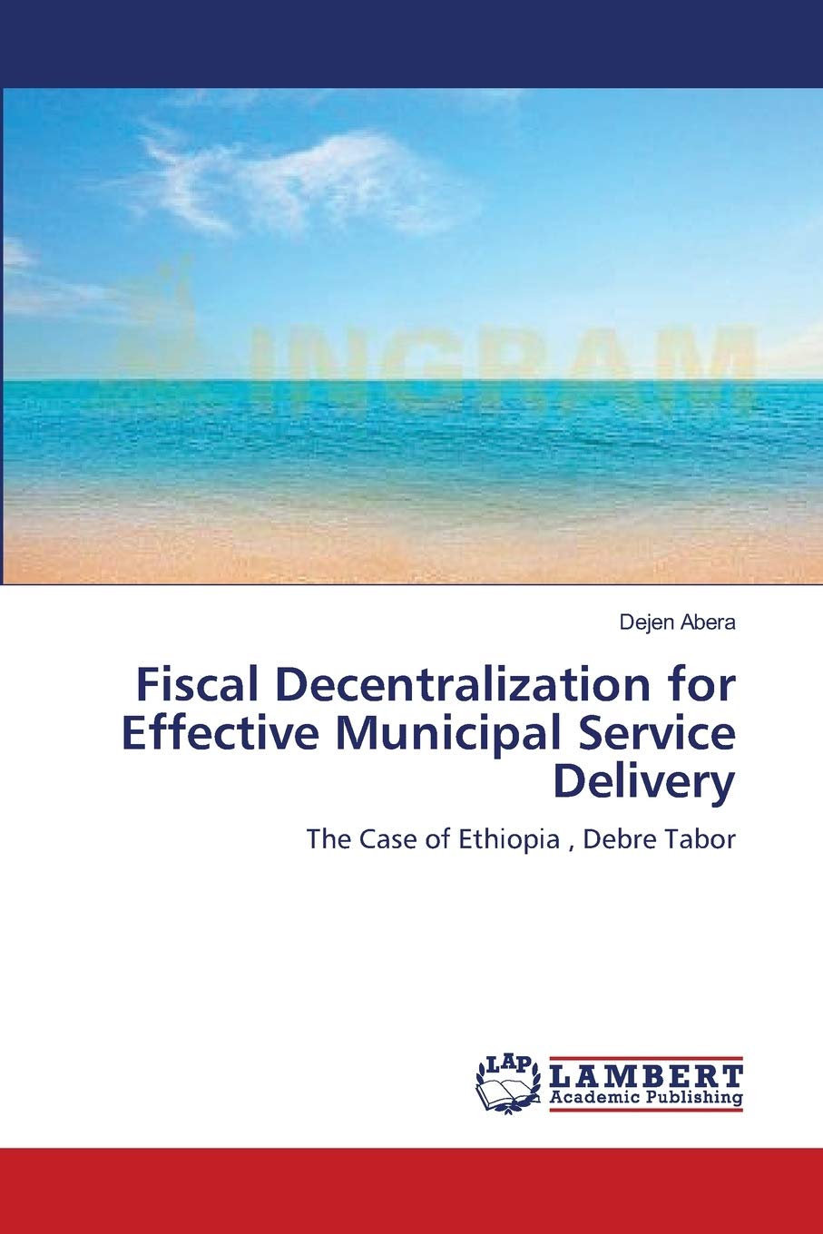 Fiscal Decentralization for Effective Municipal Service Delivery: The Case of Ethiopia , Debre Tabor,Used