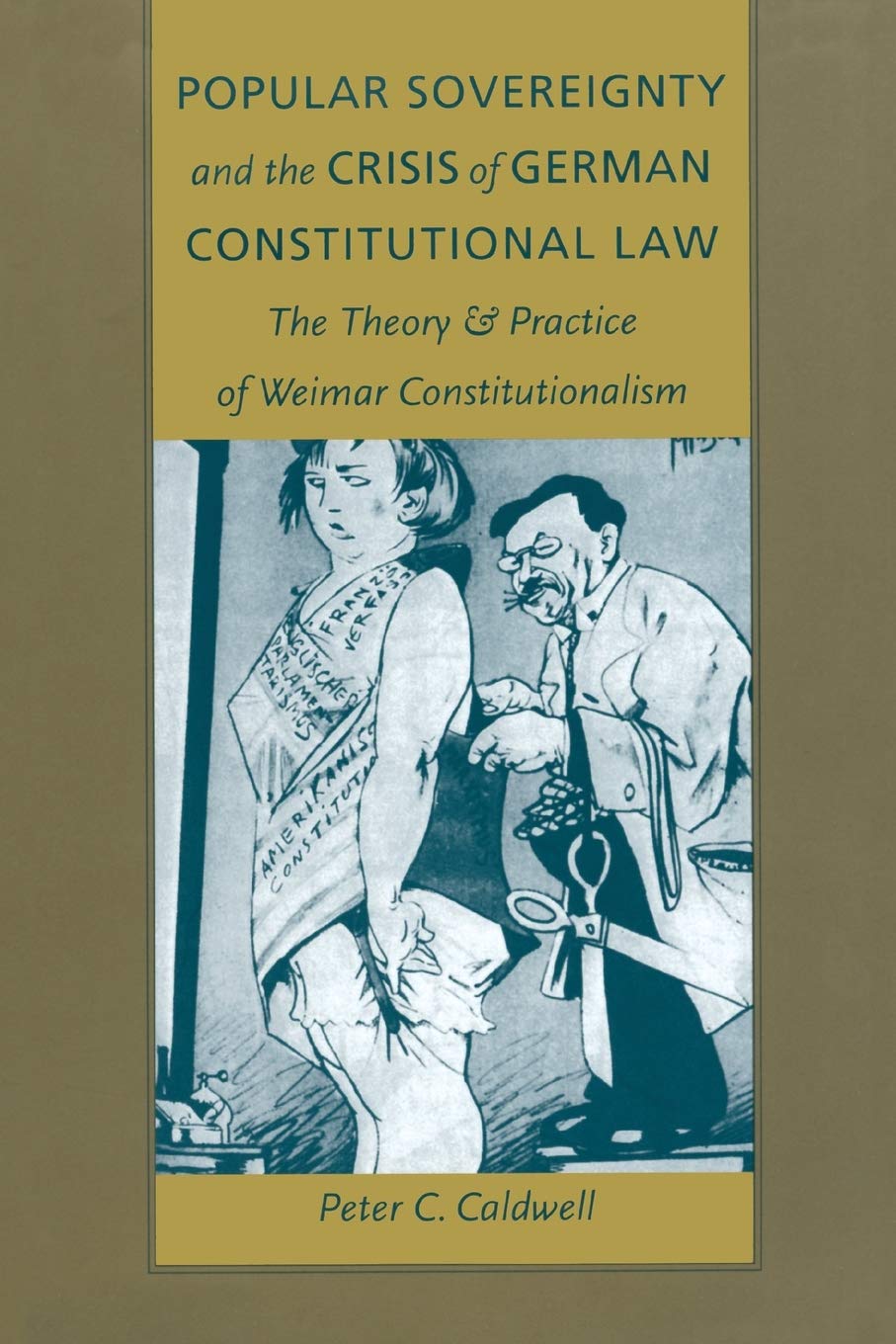 Popular Sovereignty And The Crisis Of German Constitutional Law: The Theory And Practice Of Weimar Constitutionalism,Used