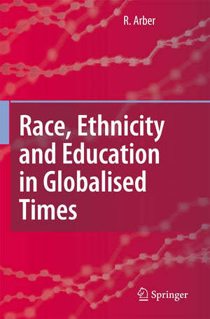 Race, Ethnicity and Education in Globalised Times,Used