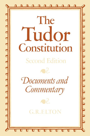 The Tudor Constitution: Documents and Commentary,Used