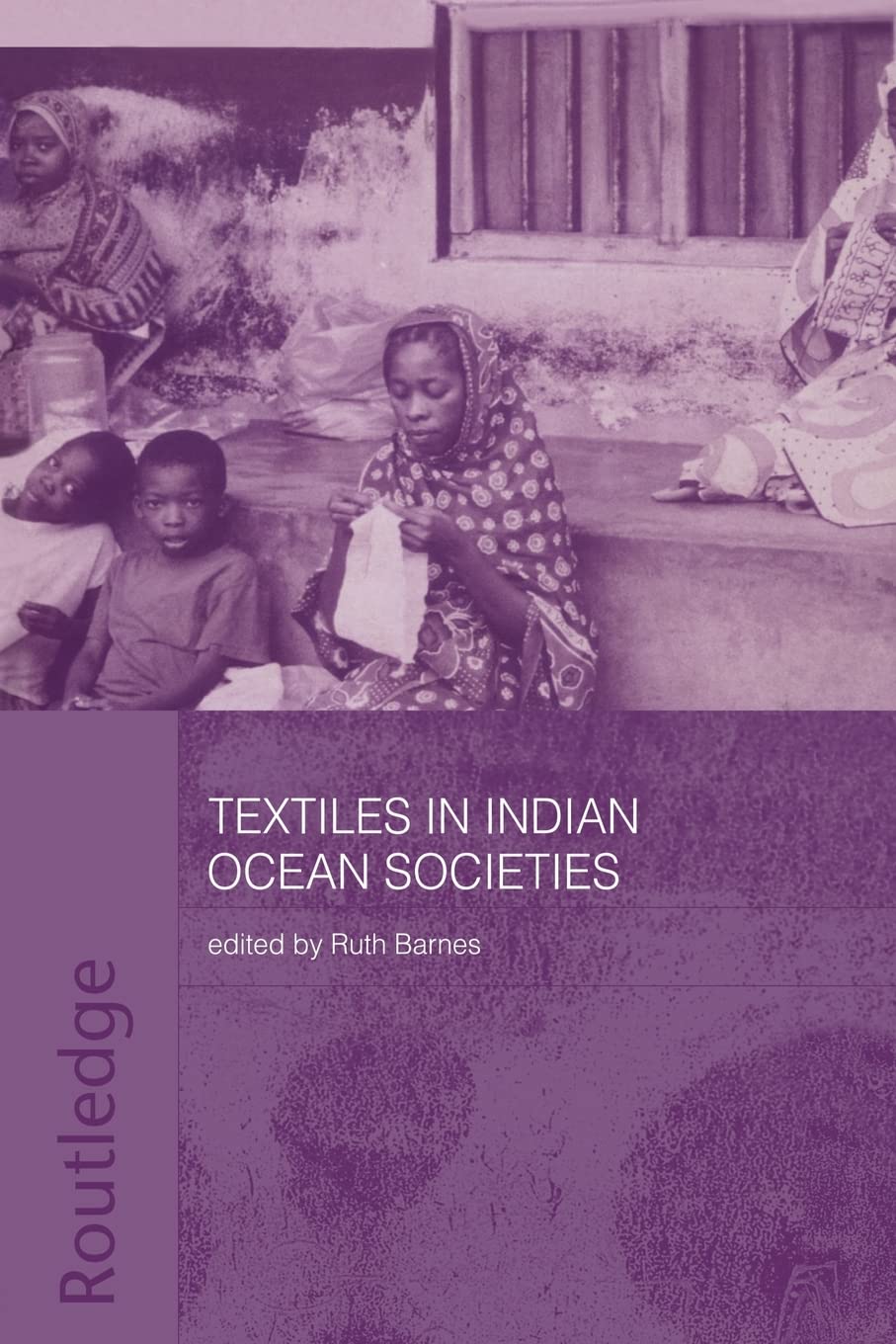 Textiles In Indian Ocean Societies (Routledge Indian Ocean Series),New