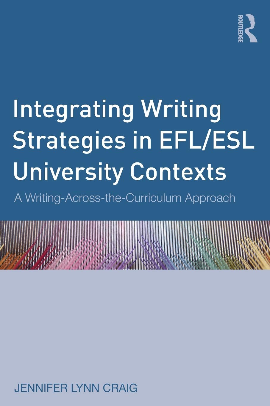 Integrating Writing Strategies in EFL/ESL University Contexts: A WritingAcrosstheCurriculum Approach,Used