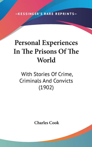 Personal Experiences In The Prisons Of The World: With Stories Of Crime, Criminals And Convicts (1902),Used