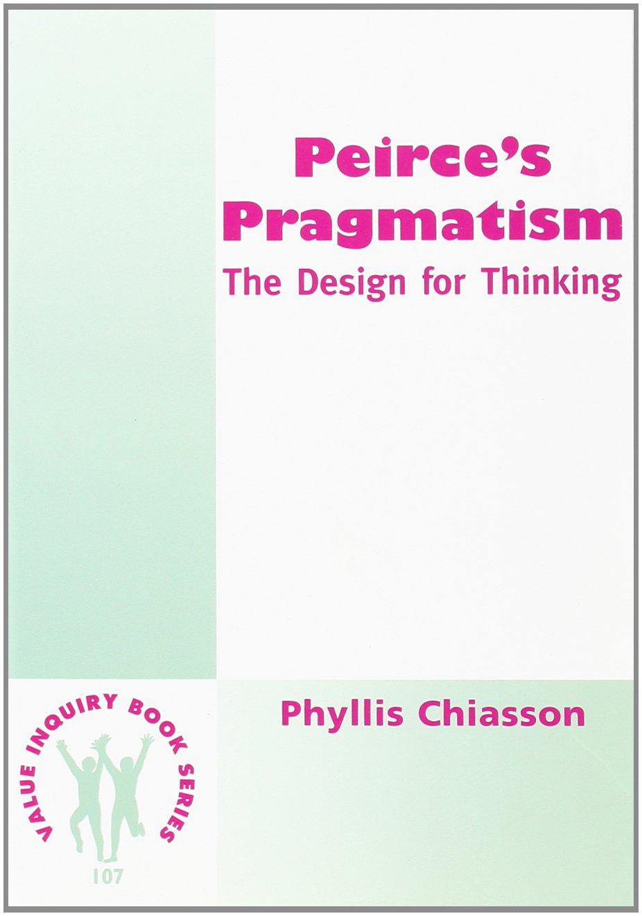 Peirce's Pragmatism: The Design for Thinking (Value Inquiry Book Ser),Used