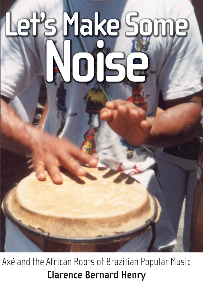 Let's Make Some Noise: Ax and the African Roots of Brazilian Popular Music,Used