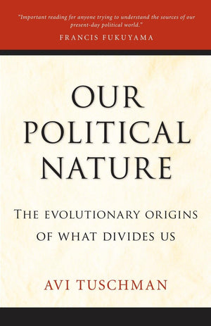 Our Political Nature: The Evolutionary Origins of What Divides Us,Used