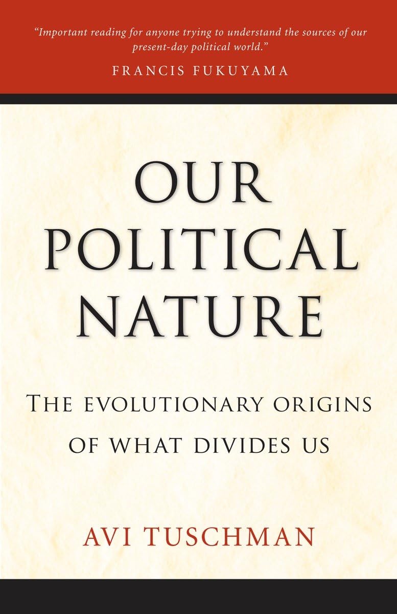 Our Political Nature: The Evolutionary Origins of What Divides Us,Used