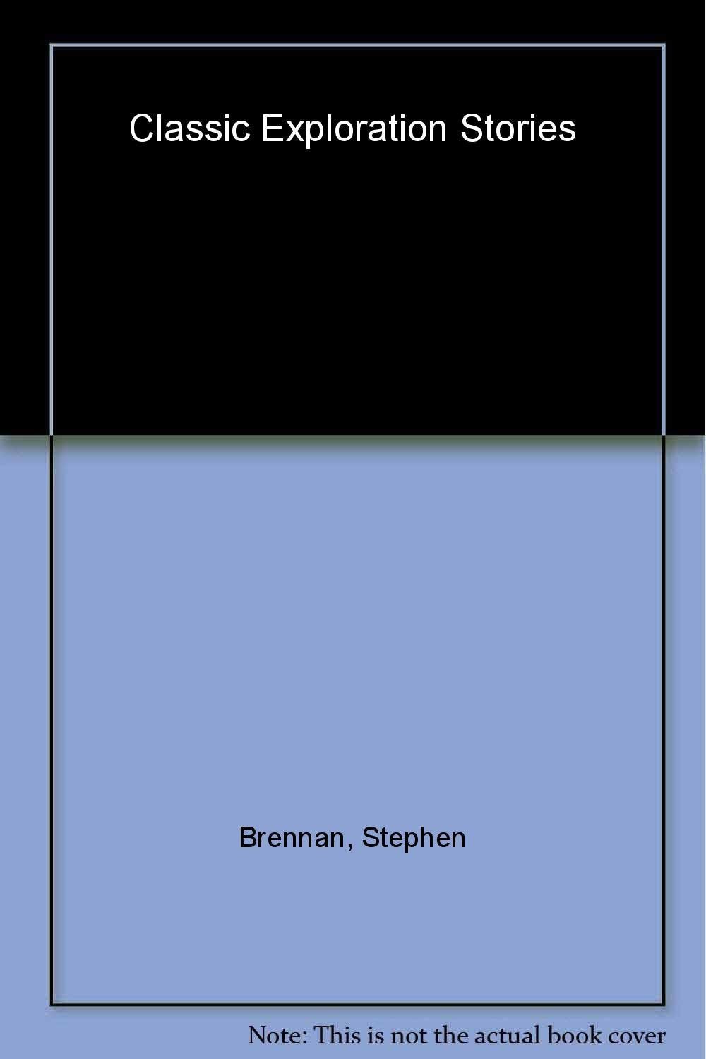 Classic Exploration Stories: Enthralling Accounts of Journeys of Discovery,Used
