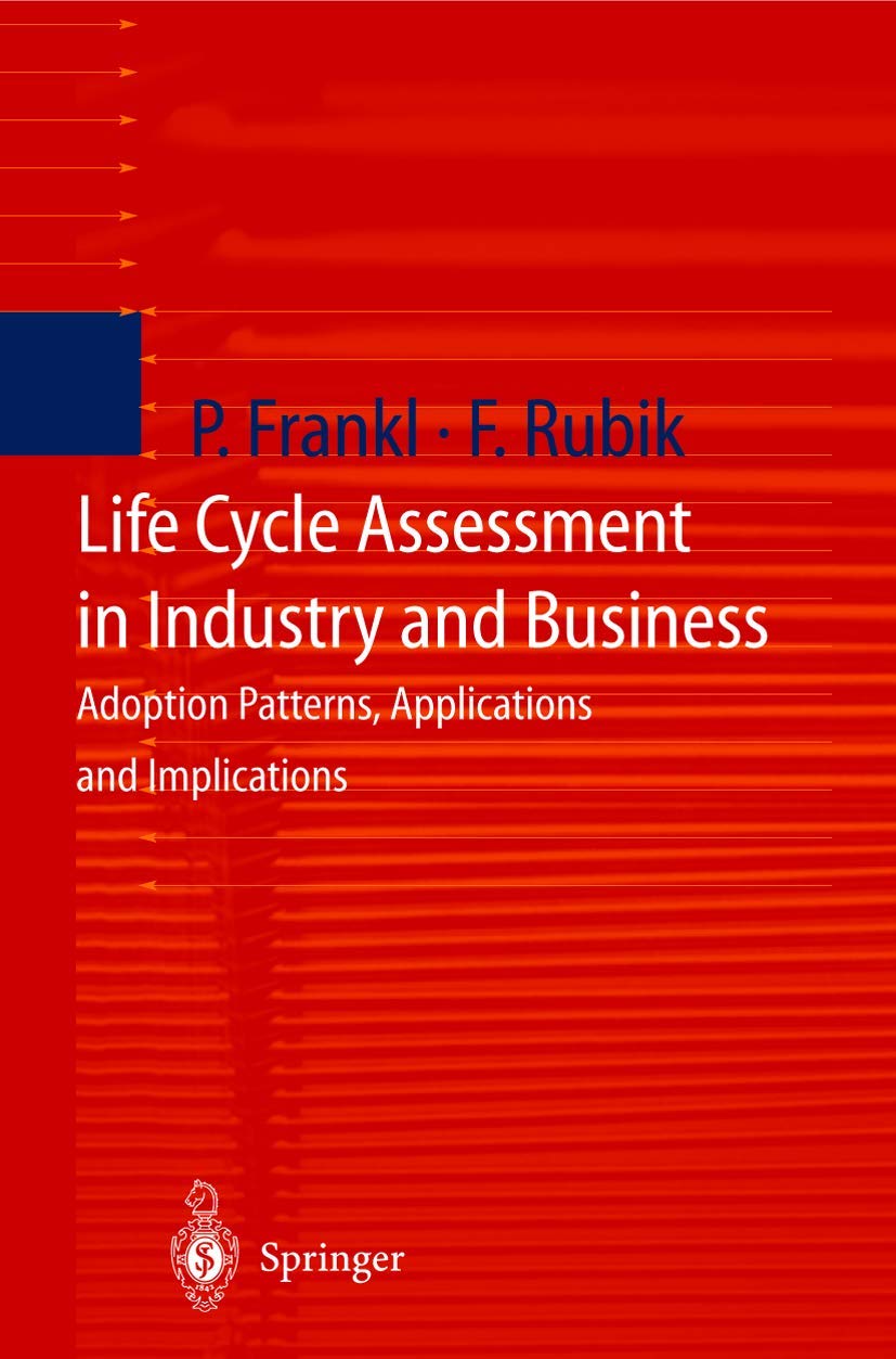 Life Cycle Assessment In Industry And Business: Adoption Patterns, Applications And Implications