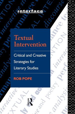 Textual Intervention: Critical And Creative Strategies For Literary Studies (Interface)