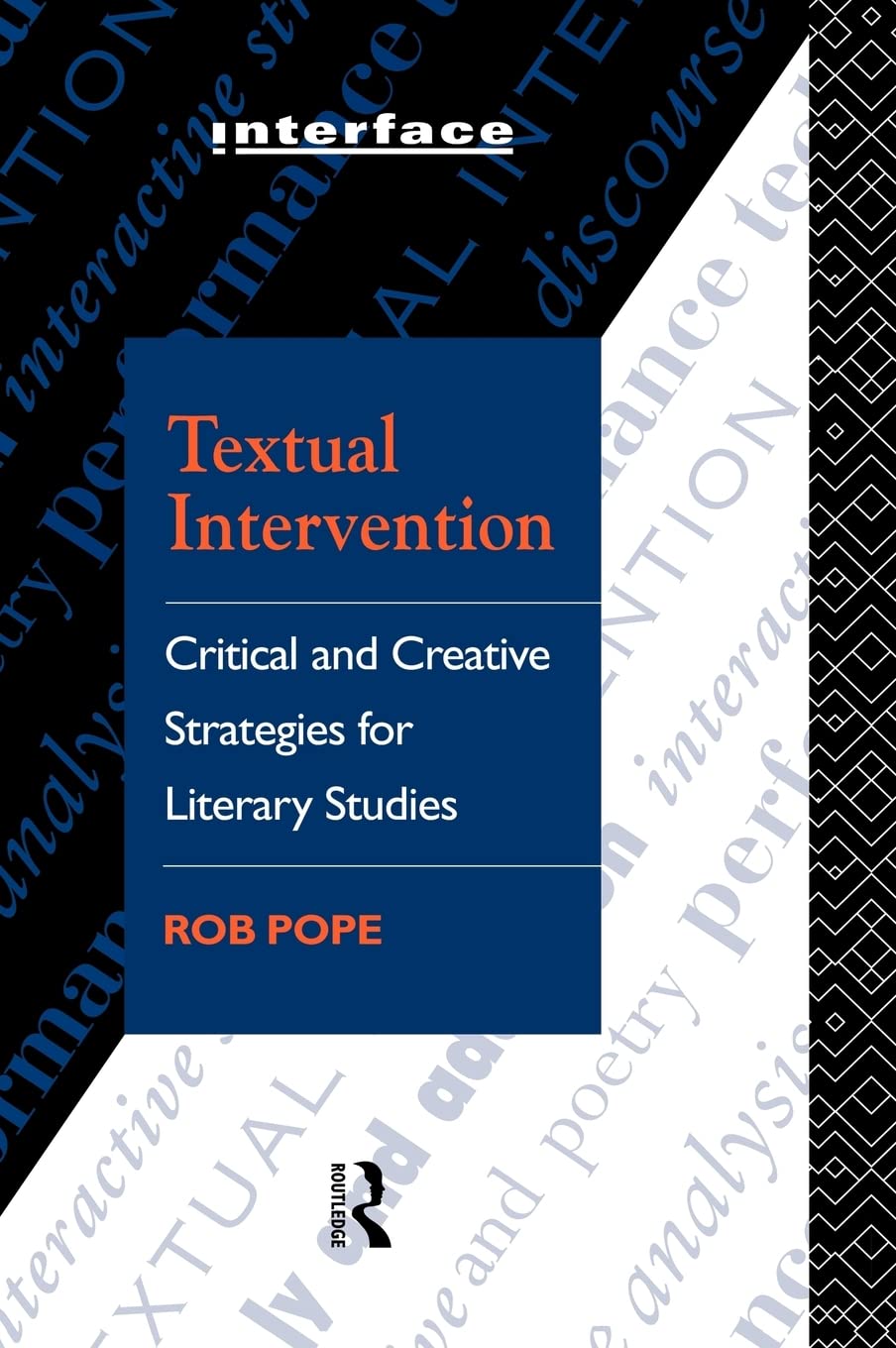 Textual Intervention: Critical And Creative Strategies For Literary Studies (Interface)