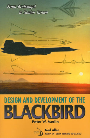 From Archangel to Senior Crown: Design and Development of the Blackbird (Library of Flight),Used