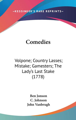 Comedies: Volpone; Country Lasses; Mistake; Gamesters; The Lady's Last Stake (1778),Used