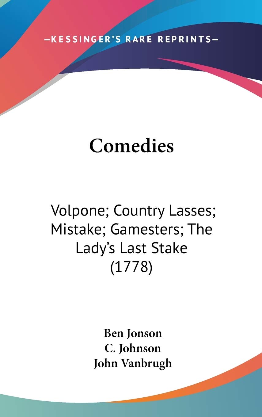 Comedies: Volpone; Country Lasses; Mistake; Gamesters; The Lady's Last Stake (1778),Used