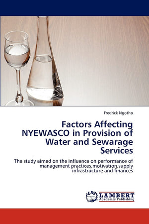 Factors Affecting NYEWASCO in Provision of Water and Sewarage Services: The study aimed on the influence on performance of manag,Used