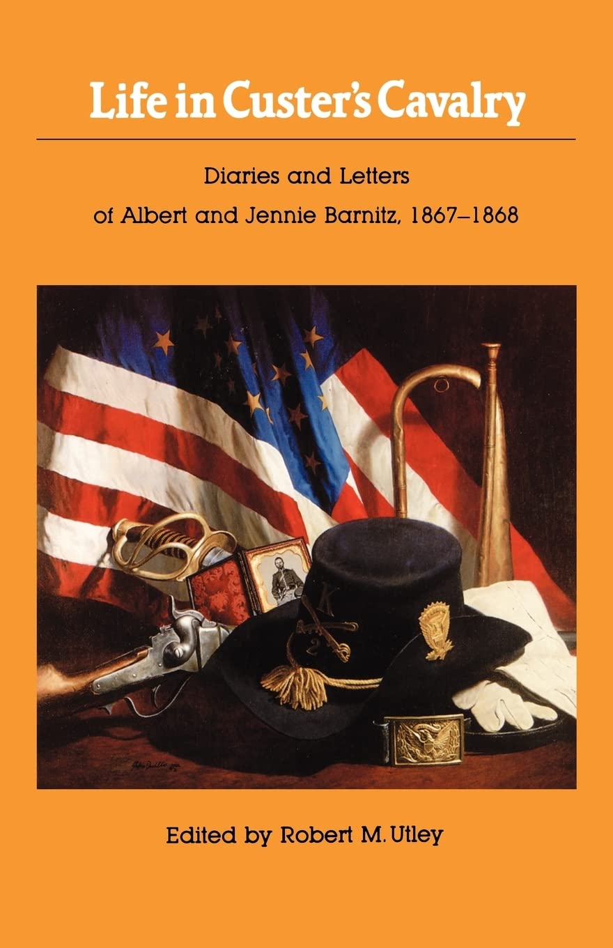 Life In Custer'S Cavalry: Diaries And Letters Of Albert And Jennie Barnitz, 18671868 (Bison Book S),Used