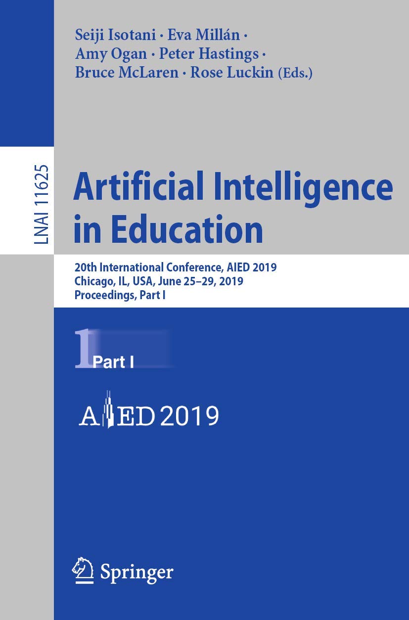 Artificial Intelligence in Education: 20th International Conference, AIED 2019, Chicago, IL, USA, June 2529, 2019, Proceedings,,Used