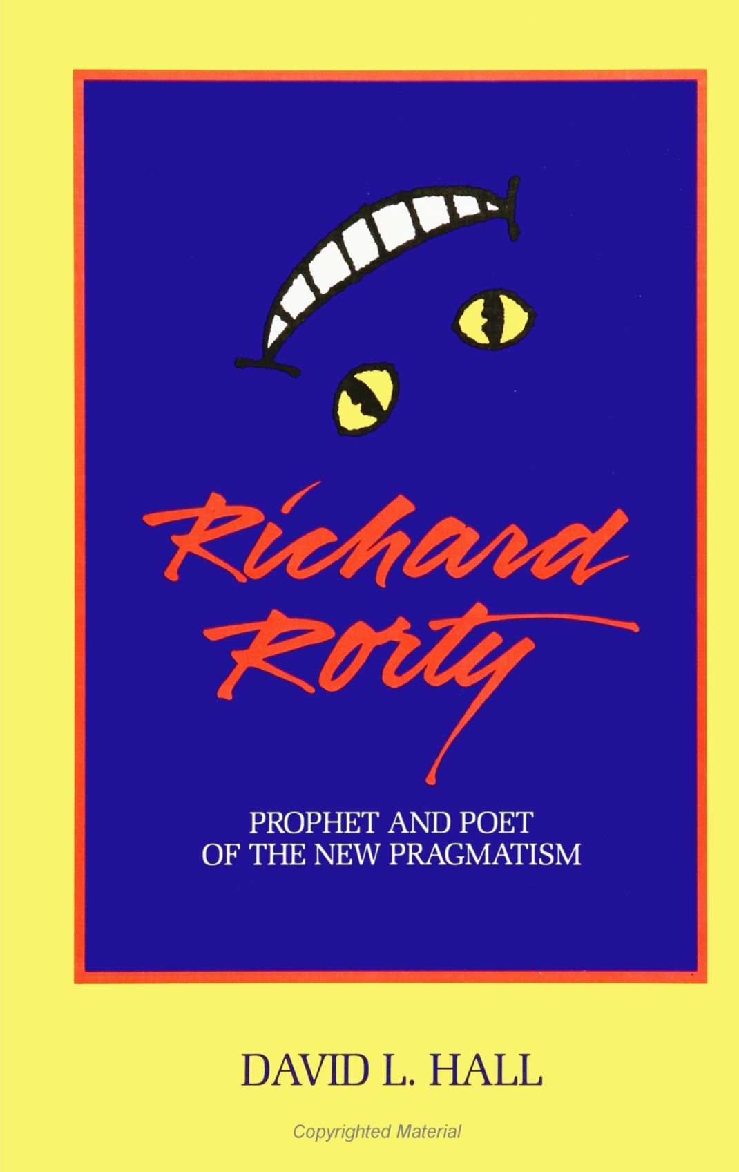 Richard Rorty: Prophet And Poet Of The New Pragmatism (S U N Y Series In Philosophy) (Suny Philosophy)