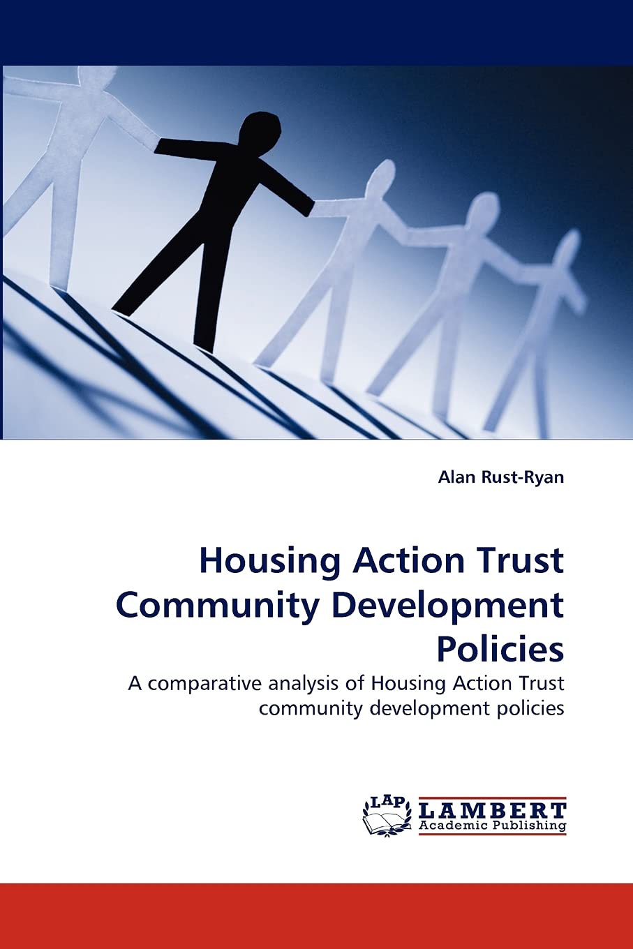 Housing Action Trust Community Development Policies: A comparative analysis of Housing Action Trust community development polici,Used