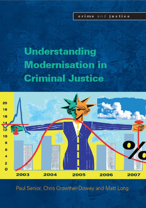 Understanding Modernisation In Criminal Justice (Crime & Justice)