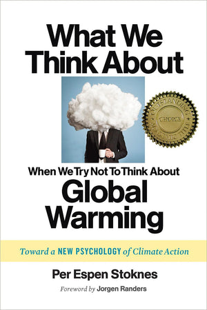 What We Think About When We Try Not To Think About Global Warming: Toward a New Psychology of Climate Action,New