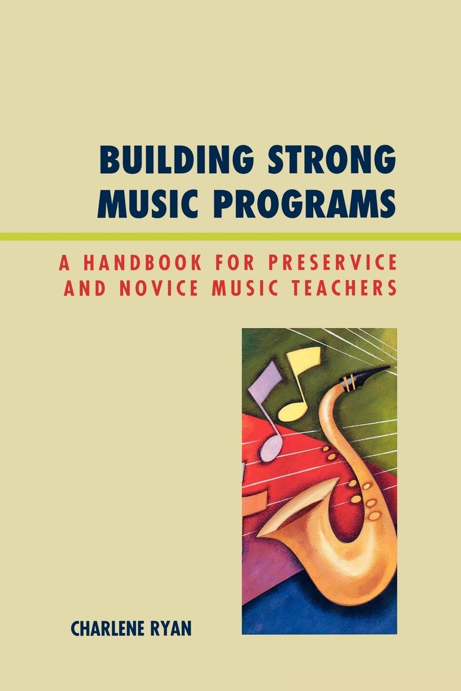 Building Strong Music Programs: A Handbook For Preservice And Novice Music Teachers,Used