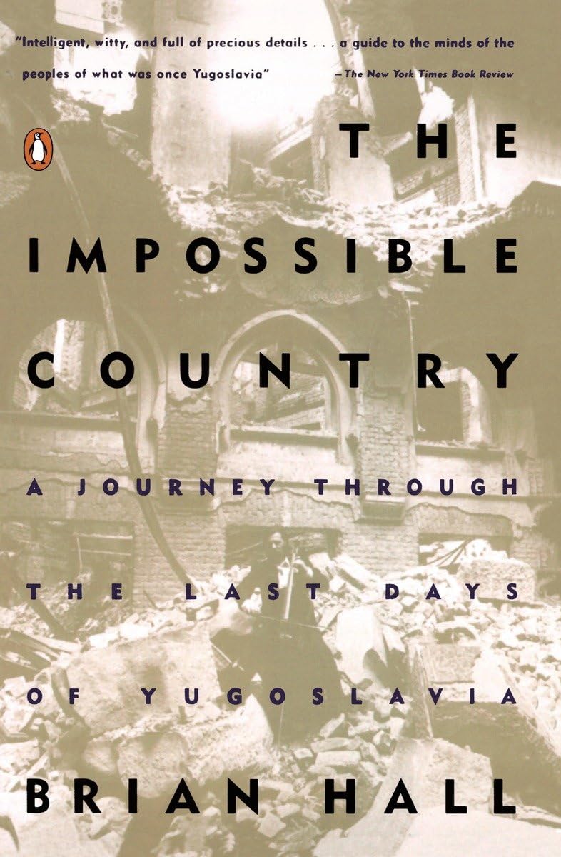 The Impossible Country: A Journey Through The Last Days Of Yugoslavia,New