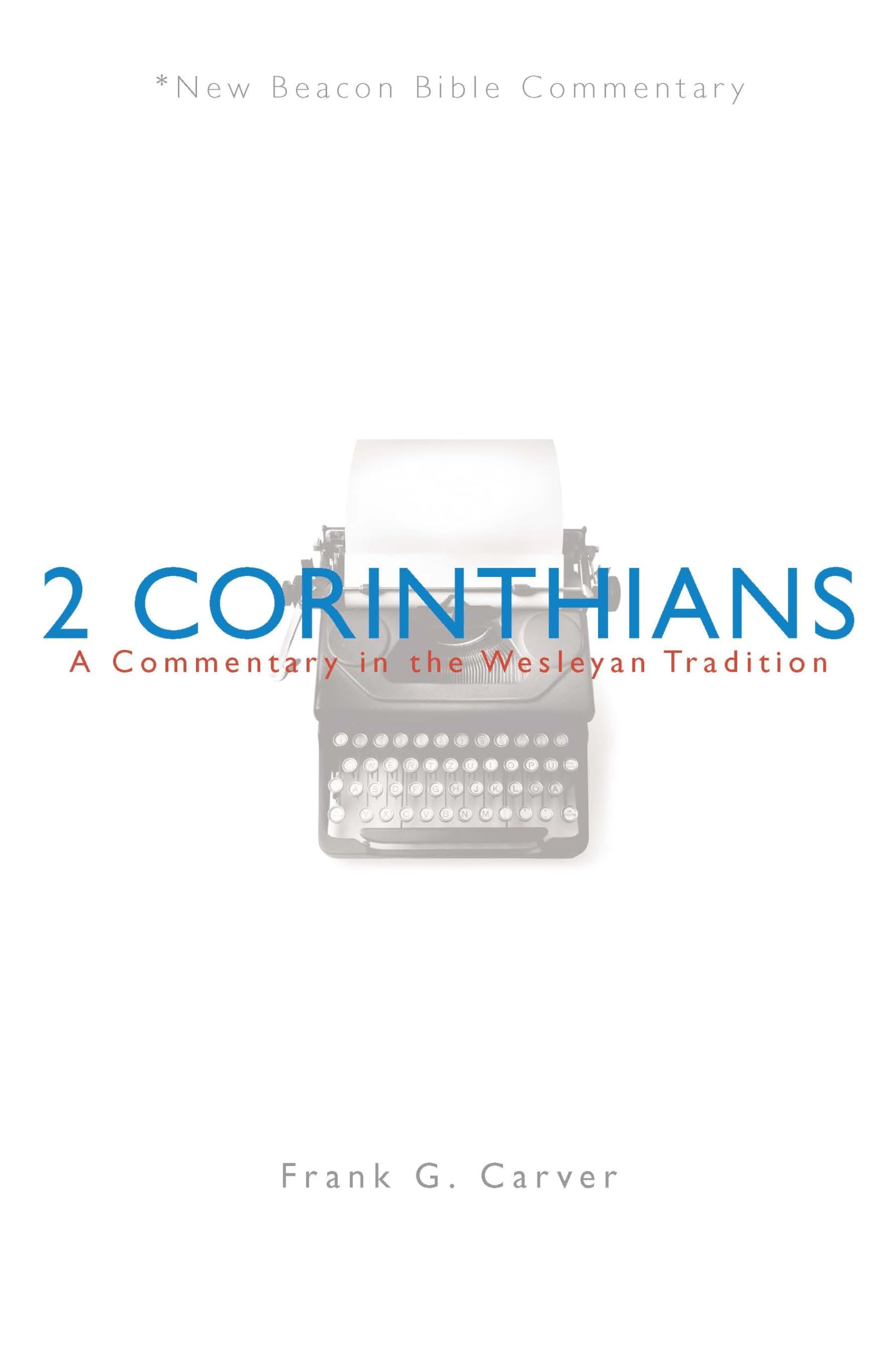 NBBC, 2 Corinthians: A Commentary in the Wesleyan Tradition (New Beacon Bible Commentary),New