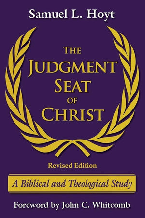 The Judgment Seat of Christ: A Biblical and Theological Study,Used