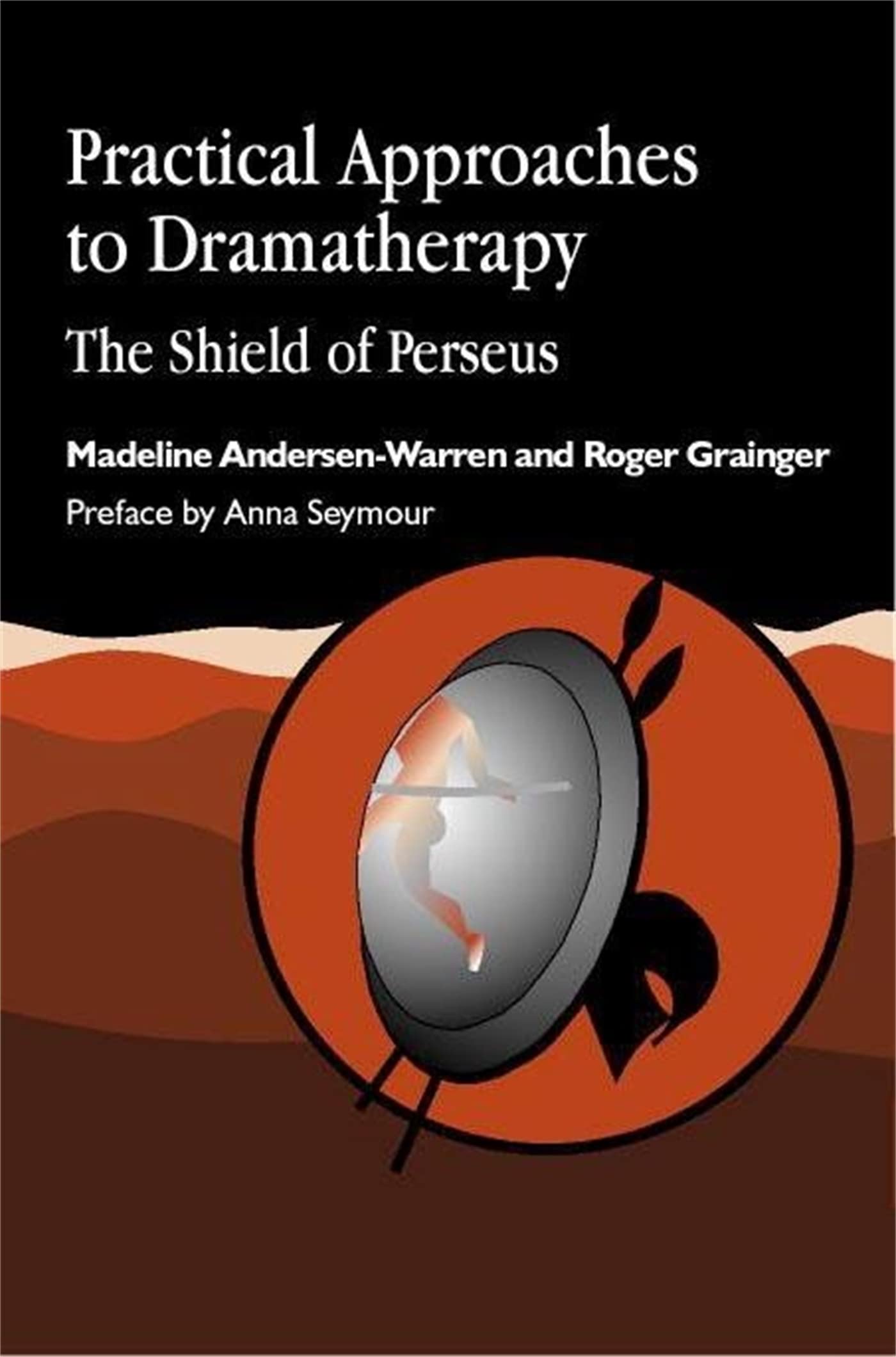 Practical Approaches to Dramatherapy: The Shield of Perseus (Arts Therapies),Used