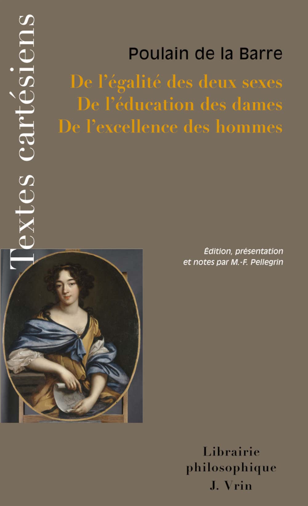 De L'Galit Des Deux Sexes De L'Ducation Des Dames De L'Excellence Des Hommes (Textes Cartesiens En Langue Francaise) (Fren,Used